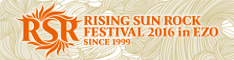 「RISING SUN ROCK FESTIVAL 2016 in EZO」タイムテーブル発表!! 